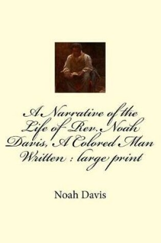 Cover of A Narrative of the Life of Rev. Noah Davis, A Colored Man Written