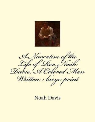 Book cover for A Narrative of the Life of Rev. Noah Davis, A Colored Man Written