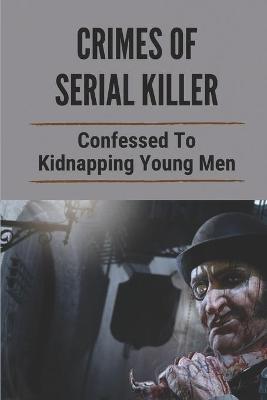 Cover of Crimes Of Serial Killer