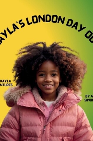 Cover of Kayla's London Day Out