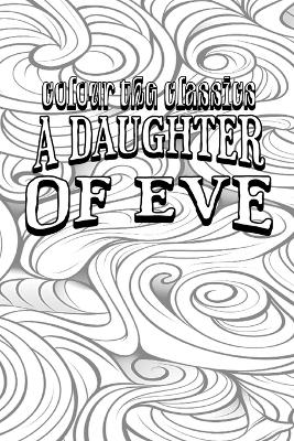 Book cover for Honor� de Balzac's A Daughter of Eve [Premium Deluxe Exclusive Edition - Enhance a Beloved Classic Book and Create a Work of Art!]