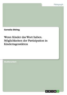 Book cover for Wenn Kinder das Wort haben. Möglichkeiten der Partizipation in Kindertagesstätten