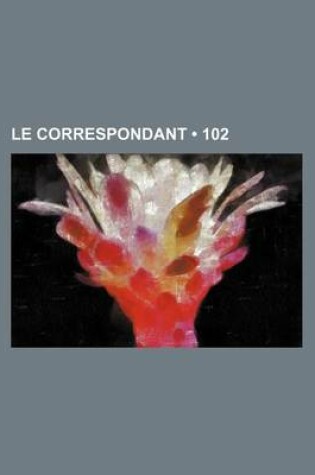 Cover of Le Correspondant (102)