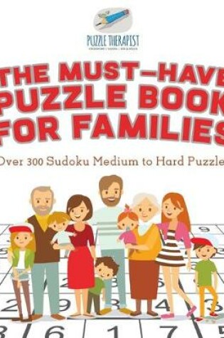 Cover of The Must-Have Puzzle Book for Families Over 300 Sudoku Medium to Hard Puzzles