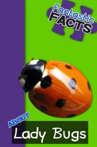 Cover of Fantastic Facts about Lady Bugs