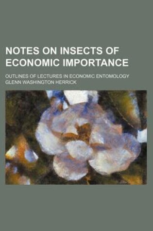 Cover of Notes on Insects of Economic Importance; Outlines of Lectures in Economic Entomology