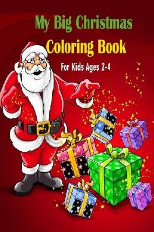 Cover of My Big Christmas Coloring Book For Kids Ages 2-4