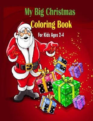 Book cover for My Big Christmas Coloring Book For Kids Ages 2-4