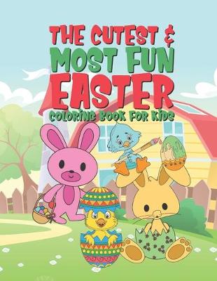 Book cover for The Cutest & Most Fun Easter Coloring Book For Kids