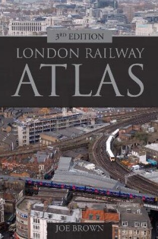 Cover of London Railway Atlas 3rd edition