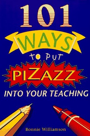 Cover of 101 Ways to Put Pizazz Into Your Teaching