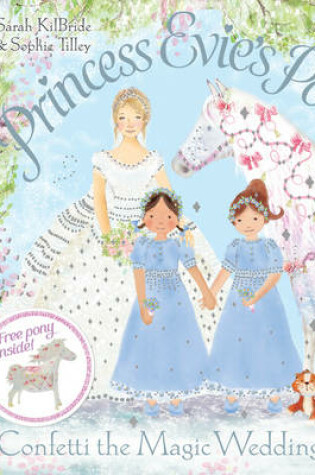 Cover of Princess Evie's Ponies: Confetti the Magic Wedding Pony