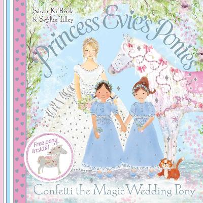 Book cover for Princess Evie's Ponies: Confetti the Magic Wedding Pony