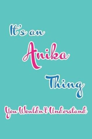 Cover of It's an Anika Thing You Wouldn't Understand