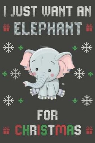 Cover of I Just Want An Elephant For Christmas