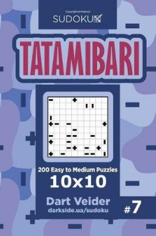 Cover of Sudoku Tatamibari - 200 Easy to Medium Puzzles 10x10 (Volume 7)