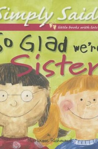 Cover of Simply Said I am Glad Were Sisters
