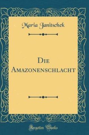 Cover of Die Amazonenschlacht (Classic Reprint)