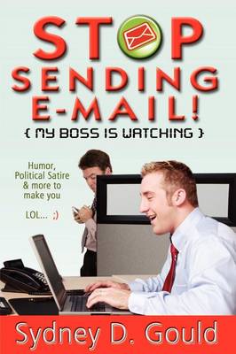 Book cover for Stop Sending E-Mail-My Boss Is Watching