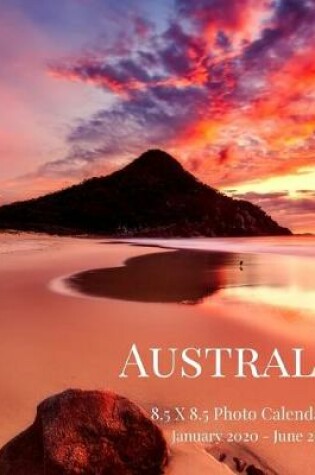 Cover of Australia 8.5 X 8.5 Photo Calendar January 2020 - June 2021