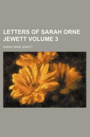 Cover of Letters of Sarah Orne Jewett Volume 3