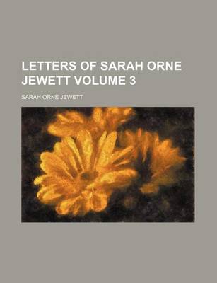 Book cover for Letters of Sarah Orne Jewett Volume 3