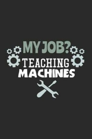 Cover of My Job? Teaching Machines