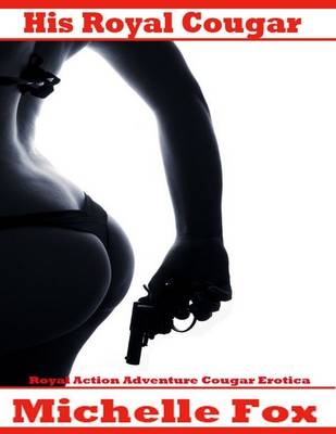 Book cover for His Royal Cougar: Royal Action Adventure Cougar Erotica