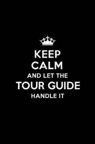 Cover of Keep Calm and Let the Tour Guide Handle It