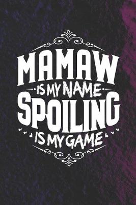 Book cover for Mamaw Is My Name Spoiling Is My Game