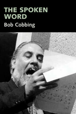 Cover of The Spoken Word: Bob Cobbing