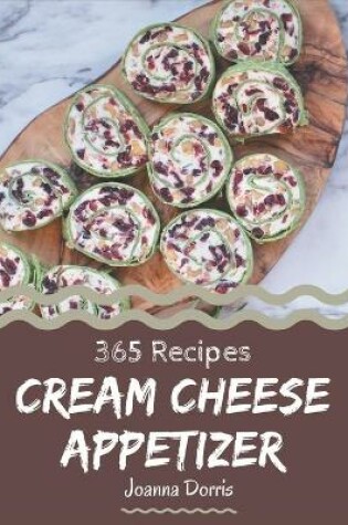 Cover of 365 Cream Cheese Appetizer Recipes