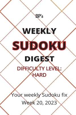 Book cover for Bp's Weekly Sudoku Digest - Difficulty Hard - Week 20, 2023