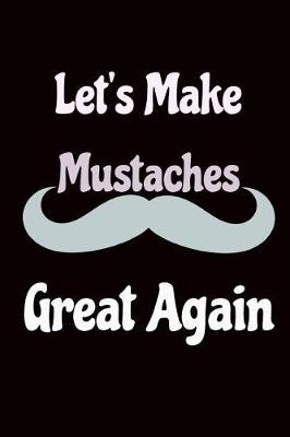 Book cover for Let's Make Mustaches Great Again
