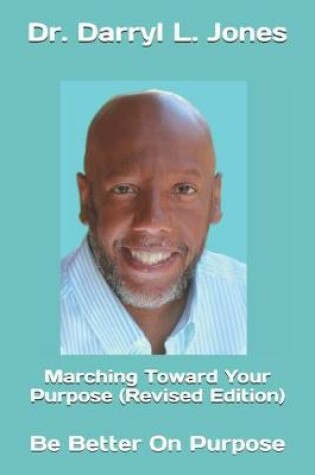 Cover of Marching Toward Your Purpose (Revised Edition)