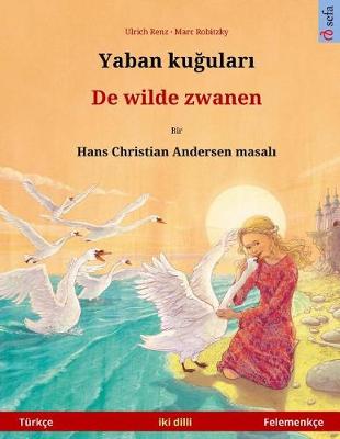 Book cover for Yaban Kuudhere - de Wilde Zwanen. Bilingual Children's Book Adapted from a Fairy Tale by Hans Christian Andersen (Turkish - Dutch)