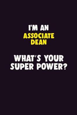 Book cover for I'M An Associate Dean, What's Your Super Power?