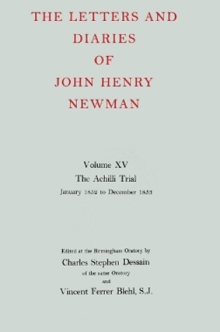 Cover of The Letters and Diaries of John Henry Newman: Volume XV:The Achilli Trial: January 1852 to December 1853