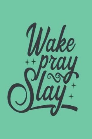 Cover of Wake Pray Slay