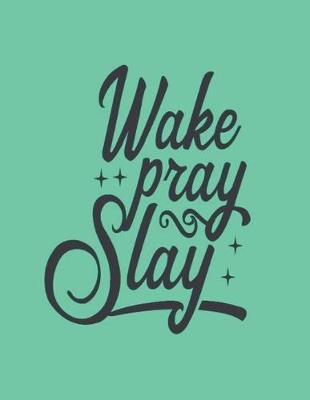 Book cover for Wake Pray Slay