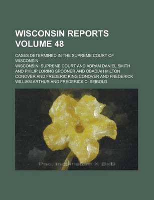 Book cover for Wisconsin Reports; Cases Determined in the Supreme Court of Wisconsin Volume 48