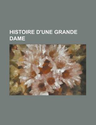 Book cover for Histoire D'Une Grande Dame