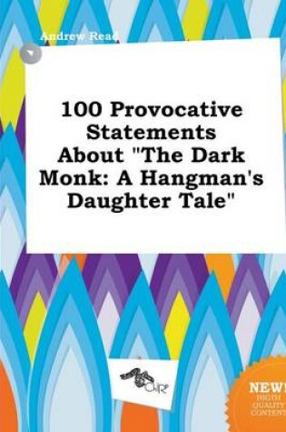 Cover of 100 Provocative Statements about the Dark Monk