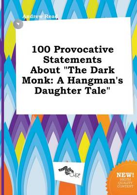 Book cover for 100 Provocative Statements about the Dark Monk