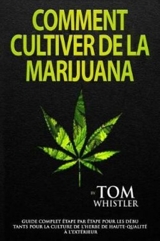 Cover of Comment Cultiver de la Marijuana