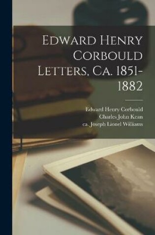 Cover of Edward Henry Corbould Letters, Ca. 1851-1882