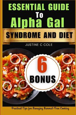 Cover of Essential Guide to Alpha Gal Syndrome and Diet