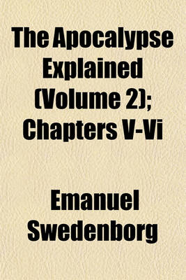 Book cover for The Apocalypse Explained (Volume 2); Chapters V-VI