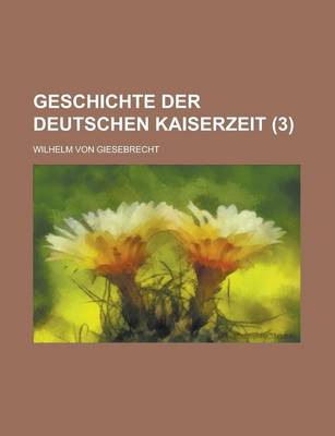 Book cover for Geschichte Der Deutschen Kaiserzeit (3 )