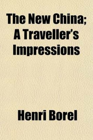 Cover of The New China; A Traveller's Impressions